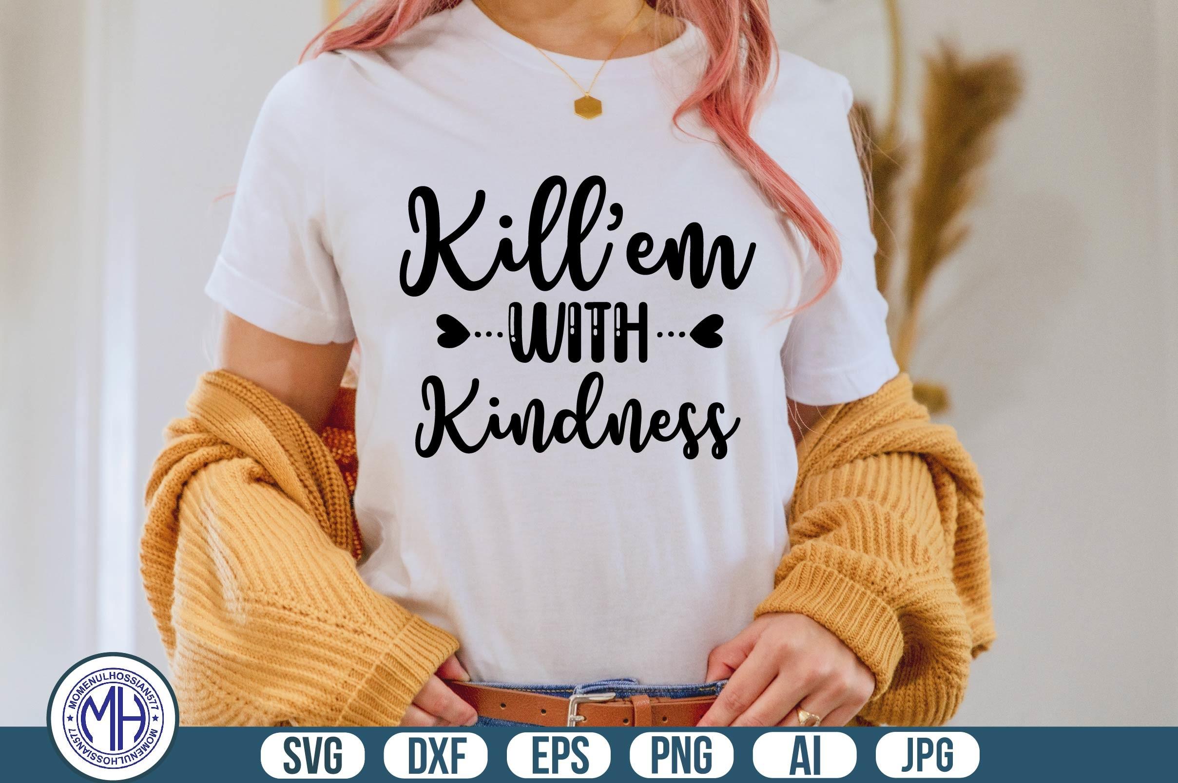 Kille'm with Kindness Svg