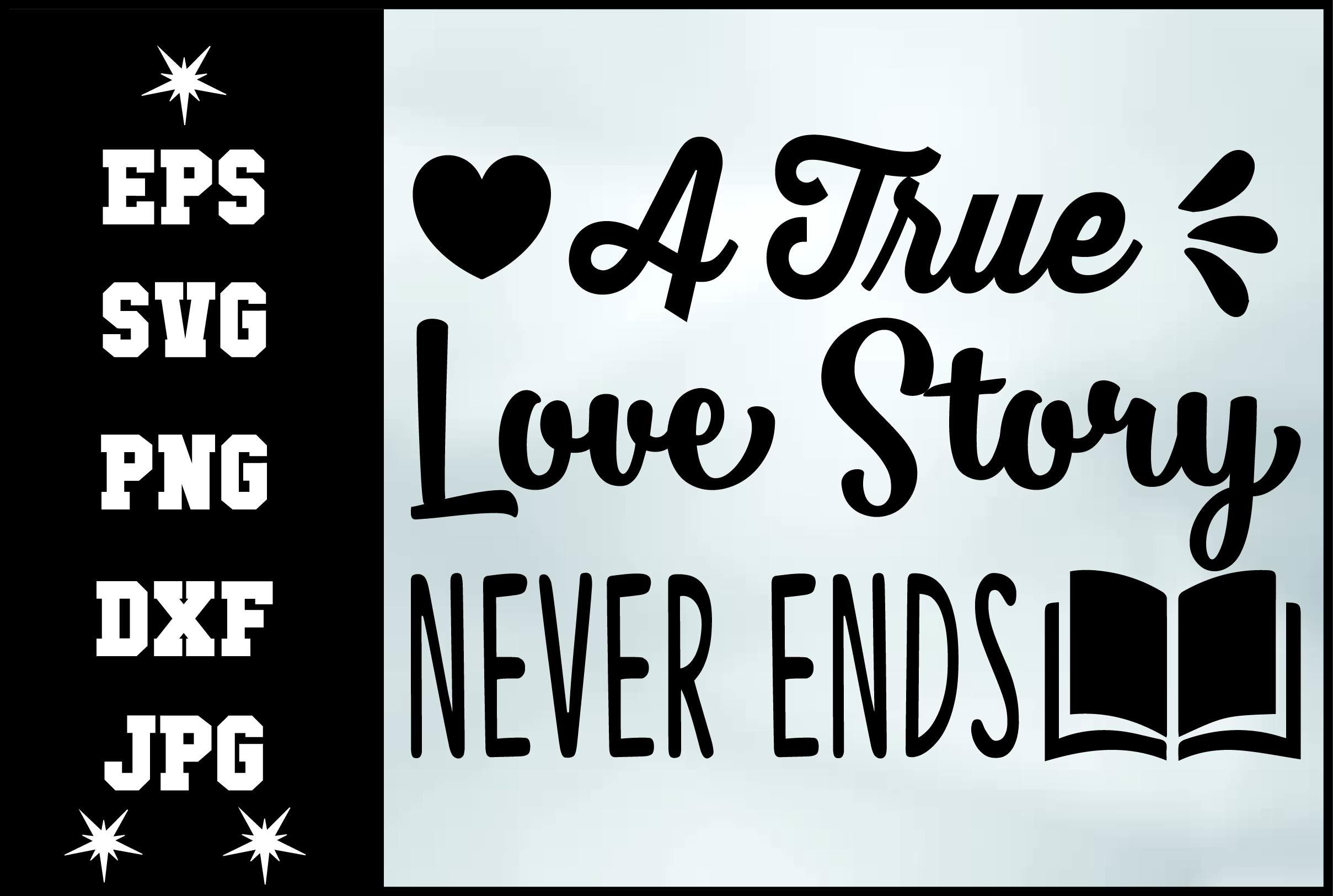 A True Love Story Never Ends Svg Design