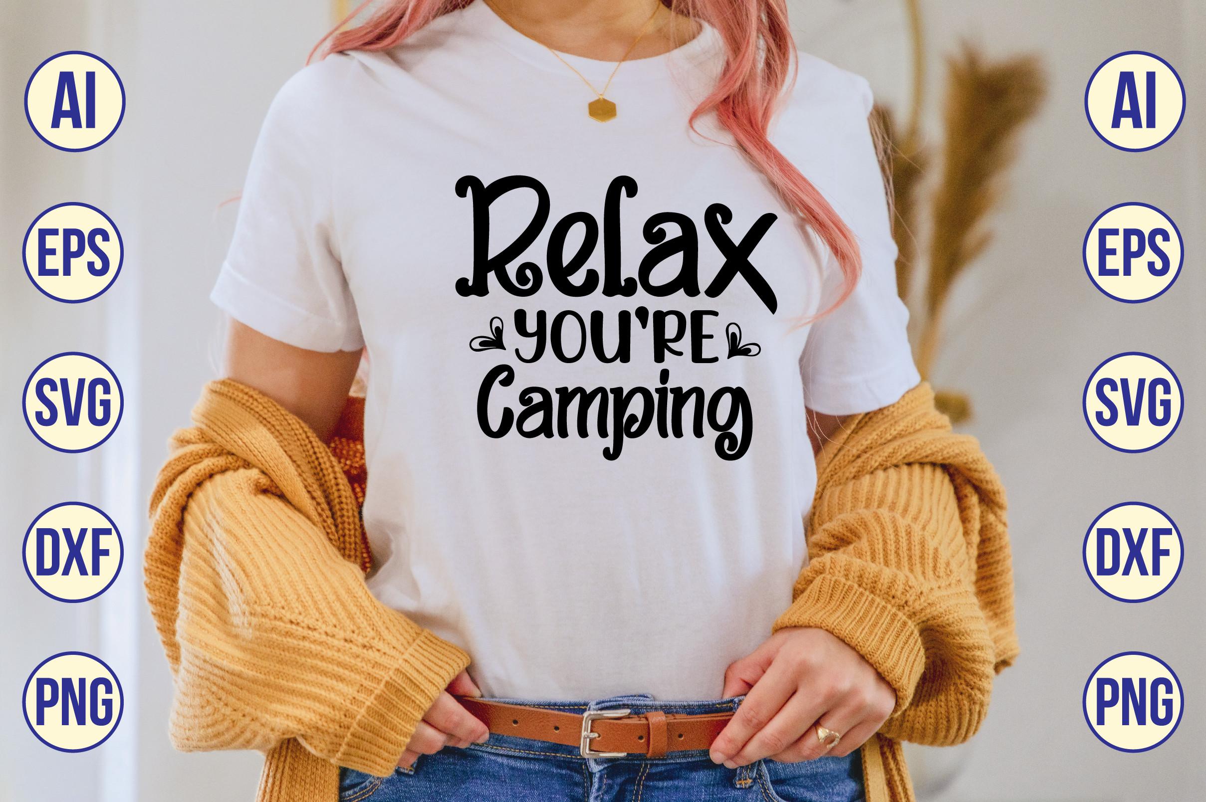 Relax, You're Camping Svg