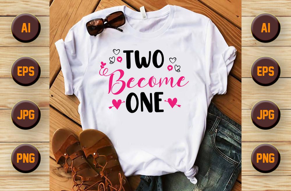 Two Become One Valentine's Day T Shirt