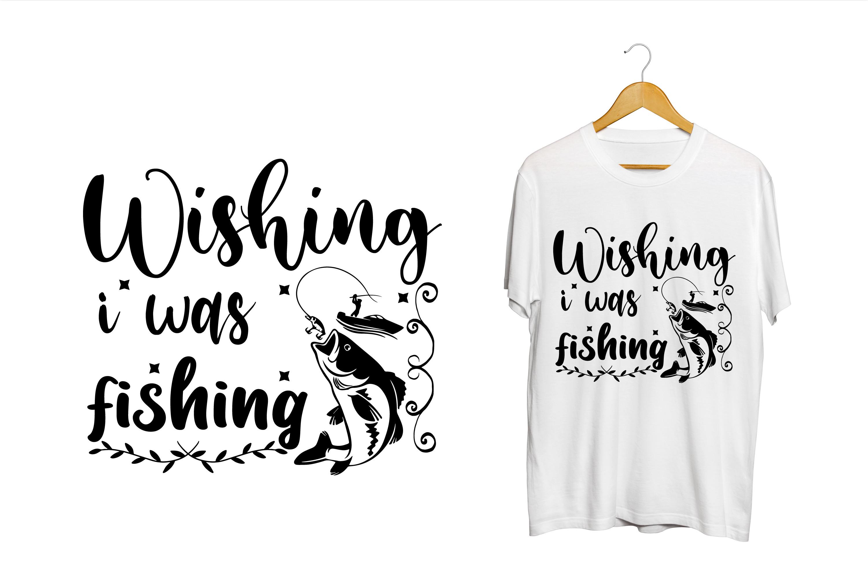 Wishing I Was Fishing T-Shirt Design