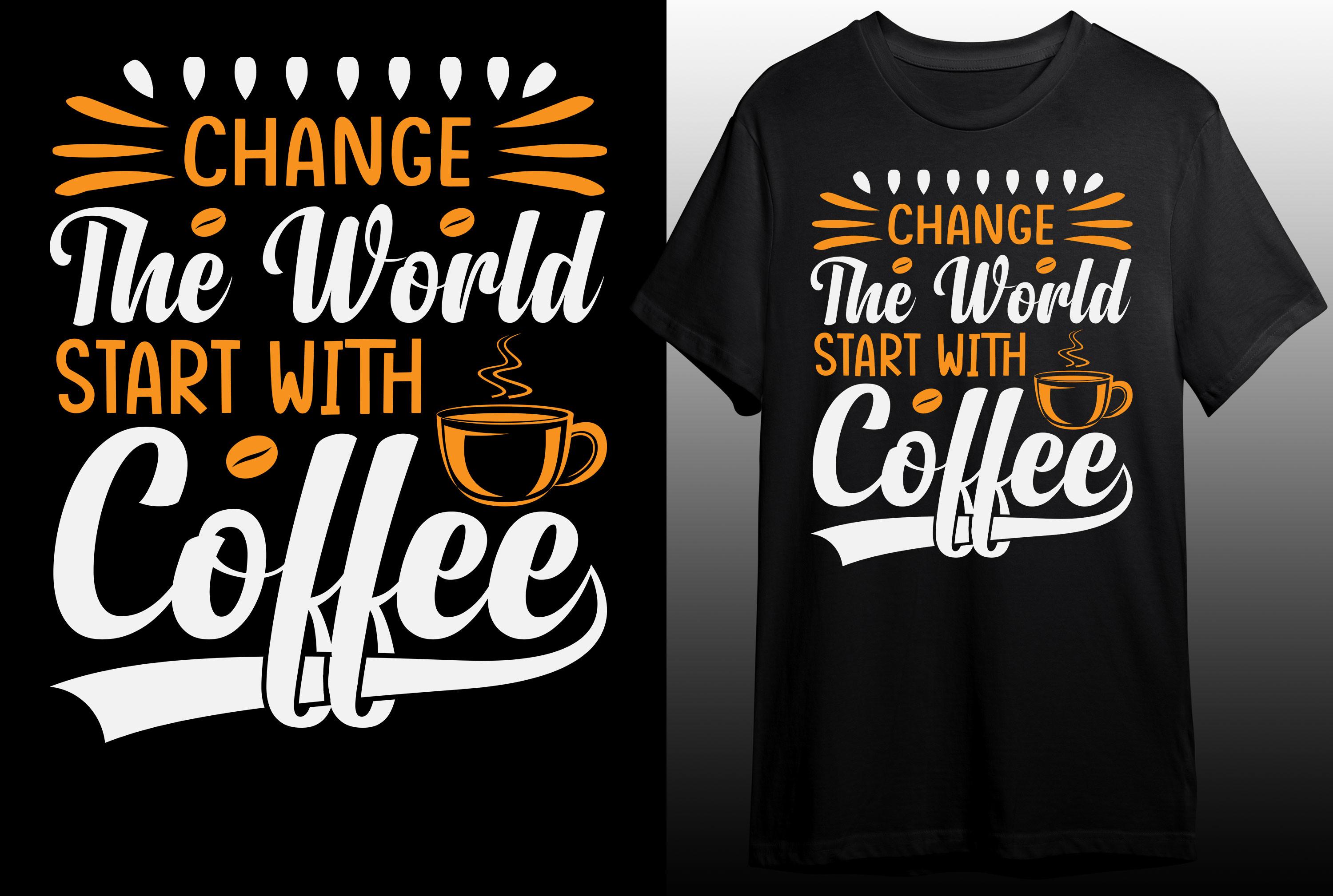 Change the World Start Coffee T-shirt