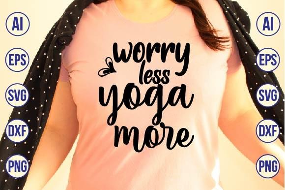 Worry Less Yoga More