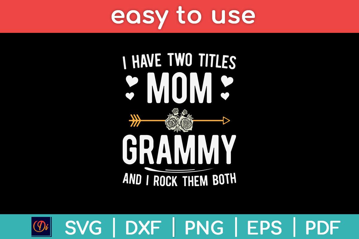 I Have Two Titles Mom and Grammy Svg
