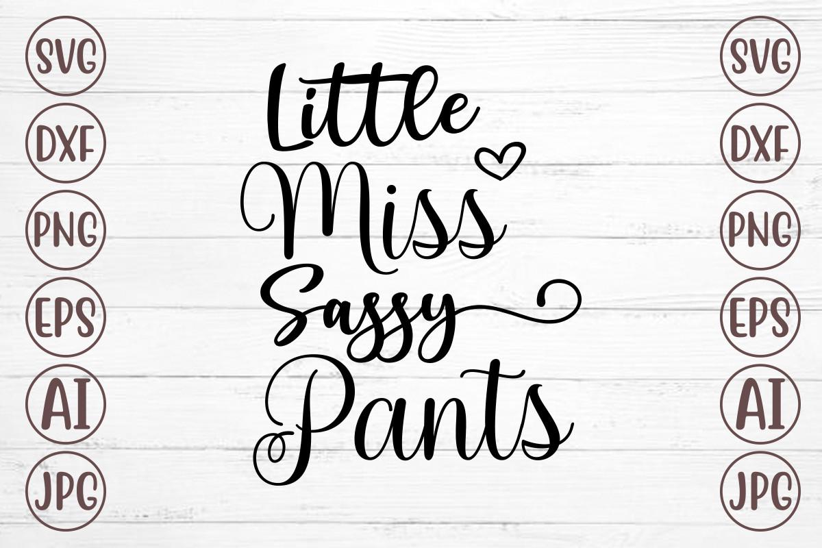 Little Miss Sassy Pants Svg