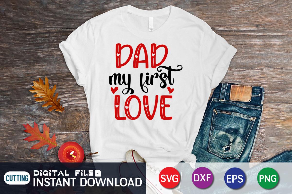 Dad My First Love SVG, Valentine Dad SVG
