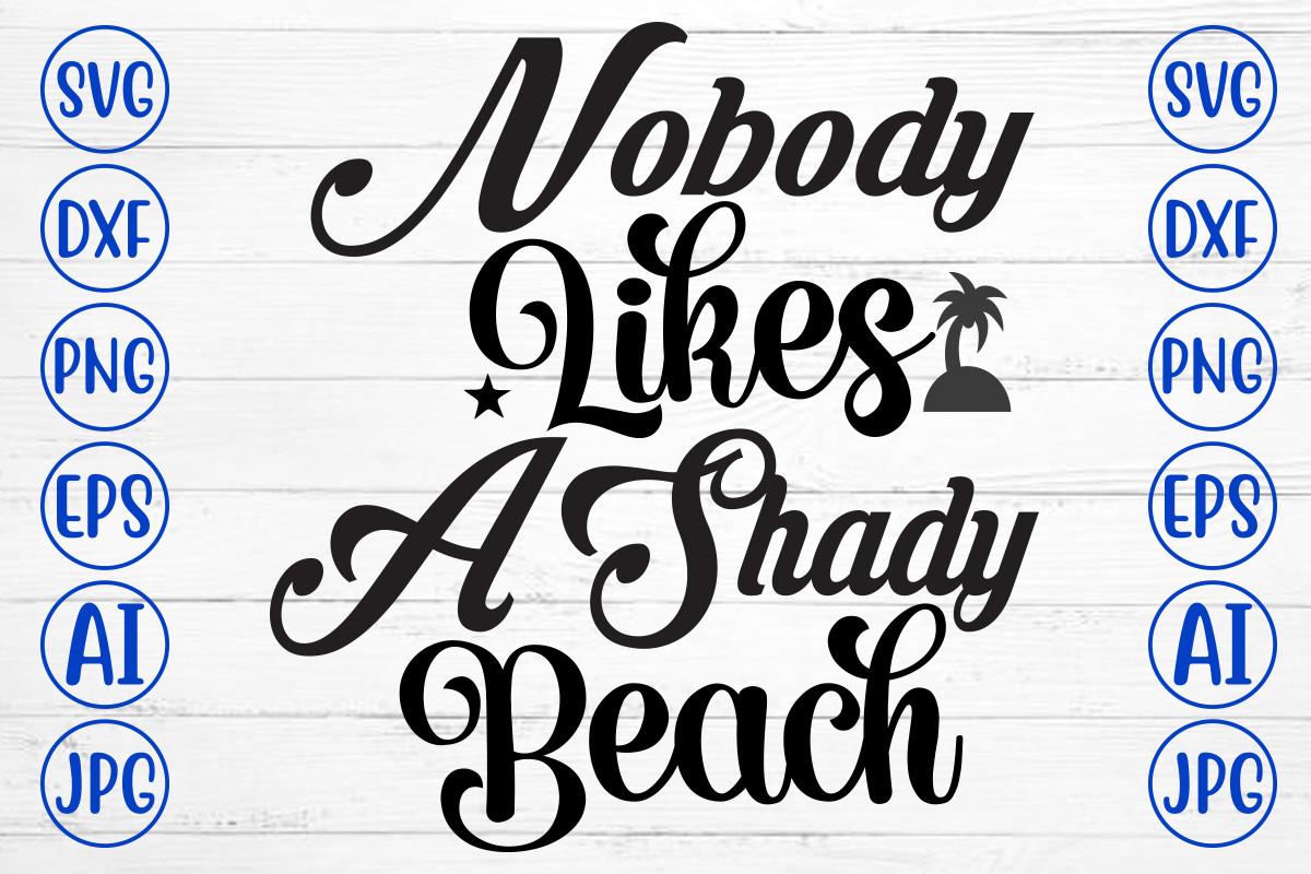 Nobody Likes a Shady Beach Svg