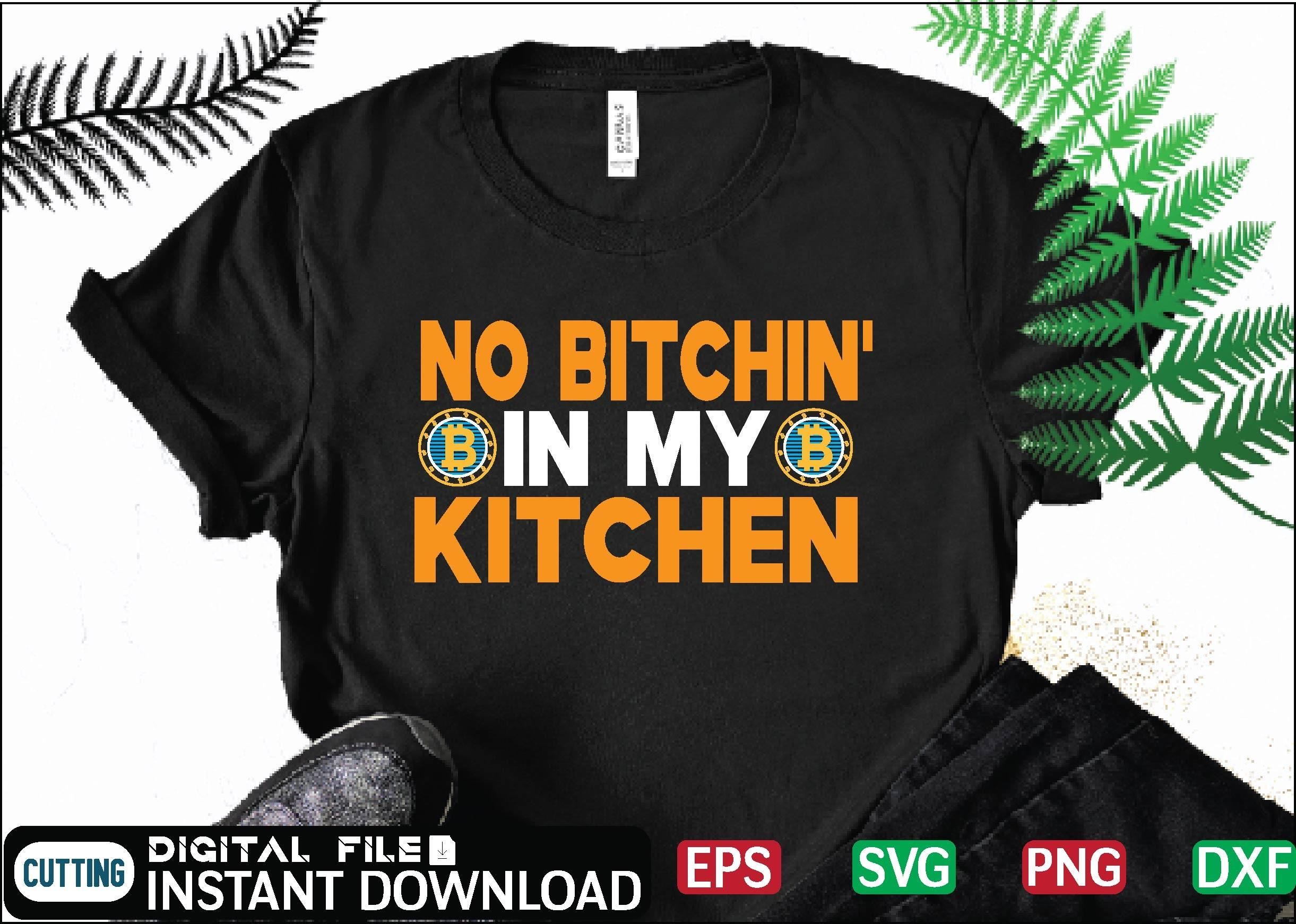 No Bitchin' in My Kitchen T Shirt