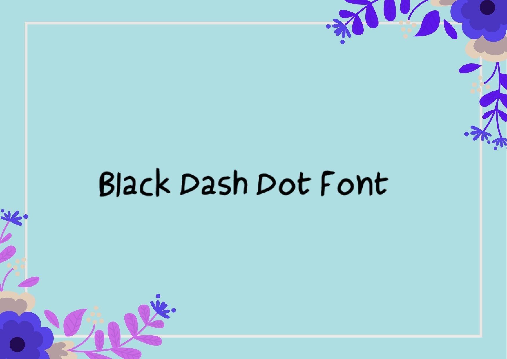 Black Dash Dot Font