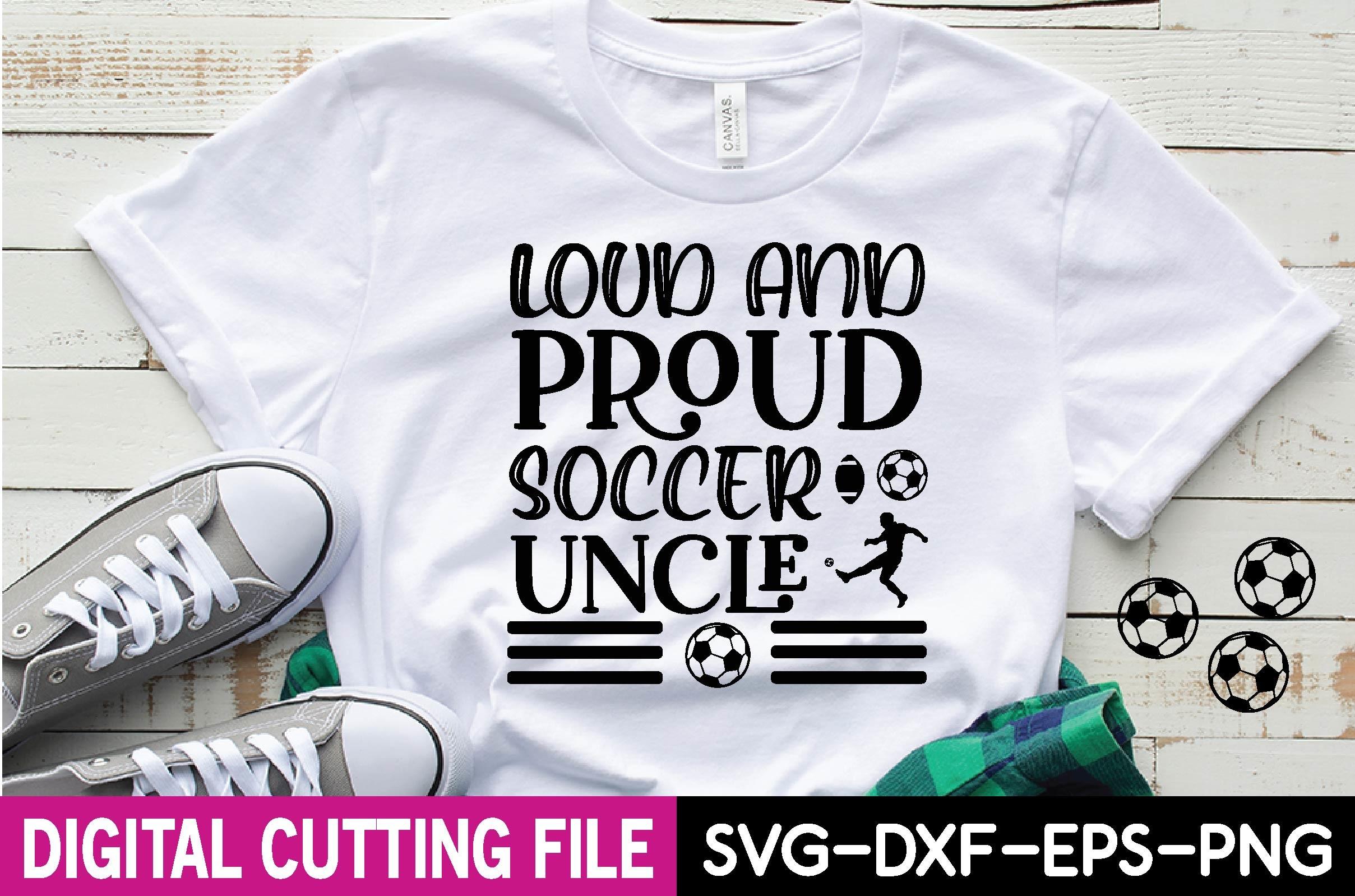 Loud and Proud Soccer Uncle Svg