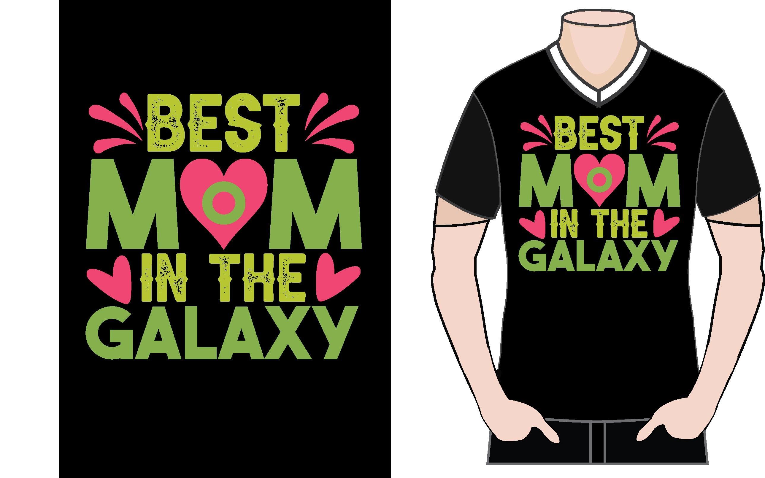 Best Mom in the Galaxy T-shirt Design
