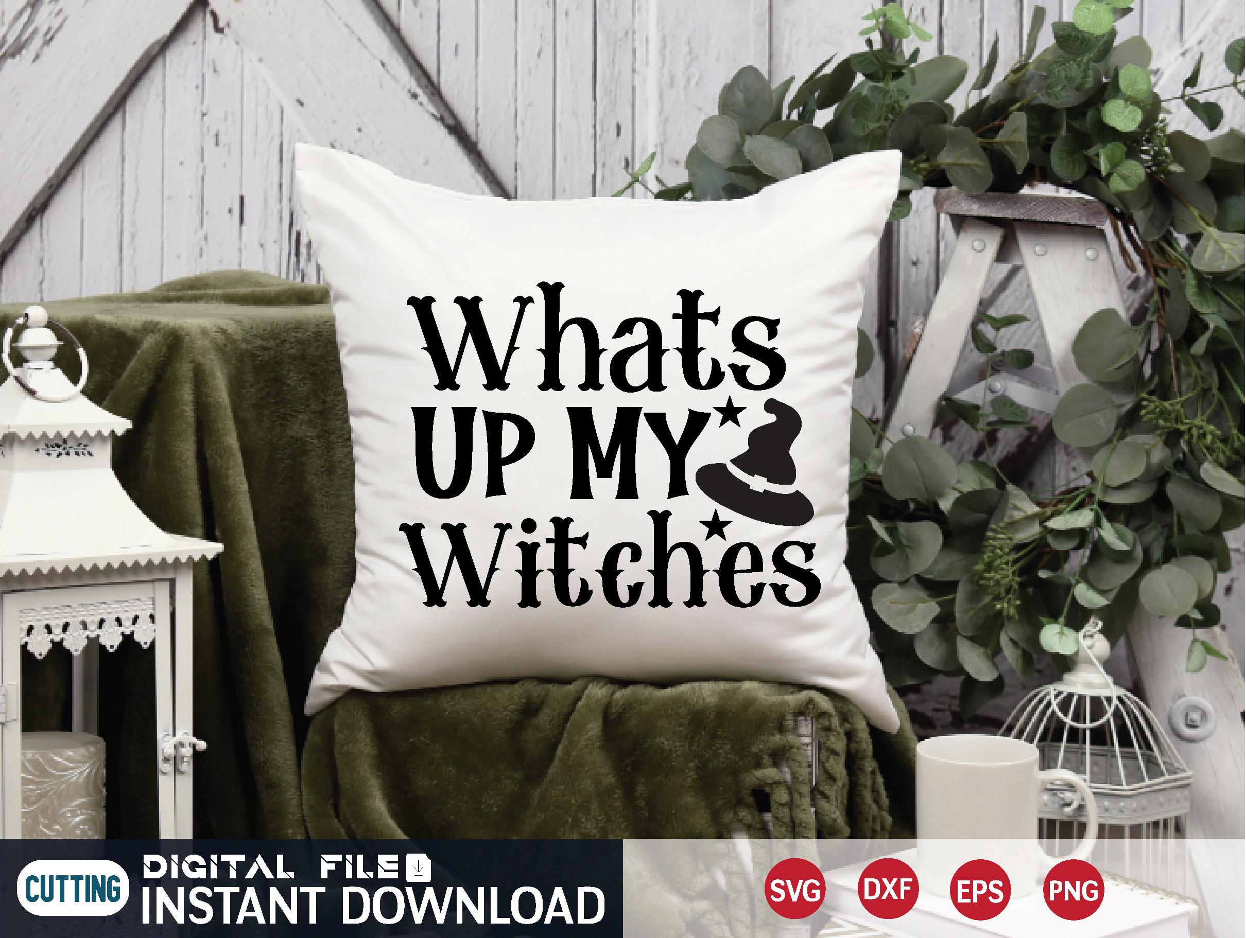 Whats Up My Witches Svg