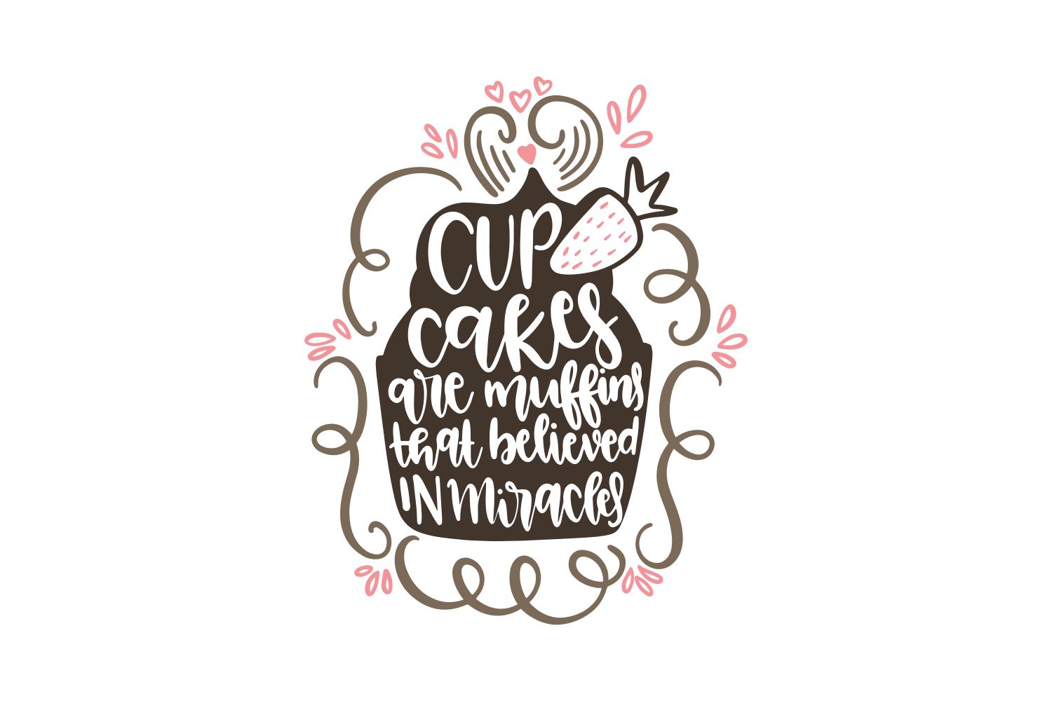 Cupcakes Are Muffins That Believed in Miracles