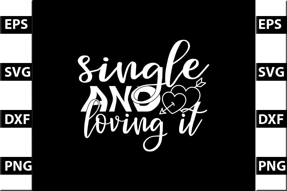 Valentine Svg Design, Single and Loving