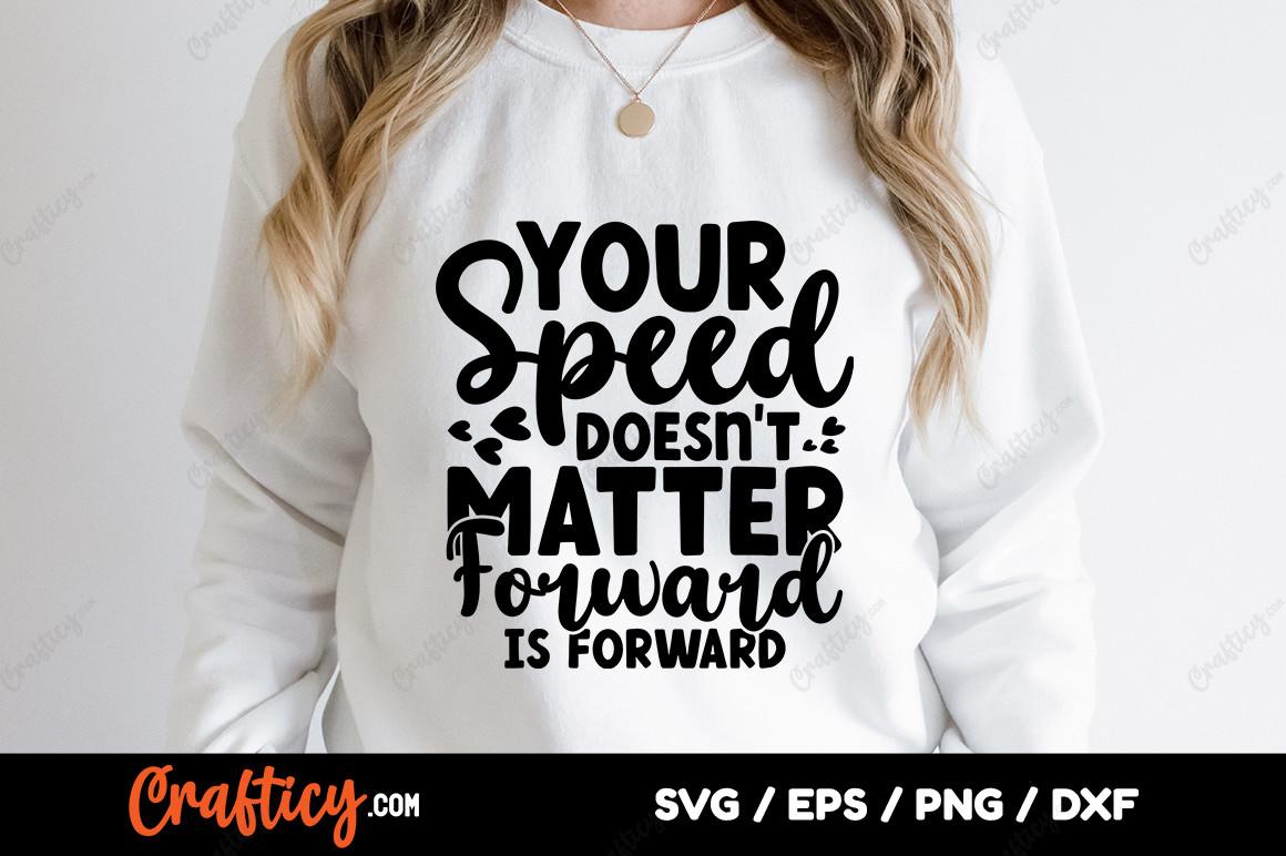 Your Speed Doesn't Matter Forward is