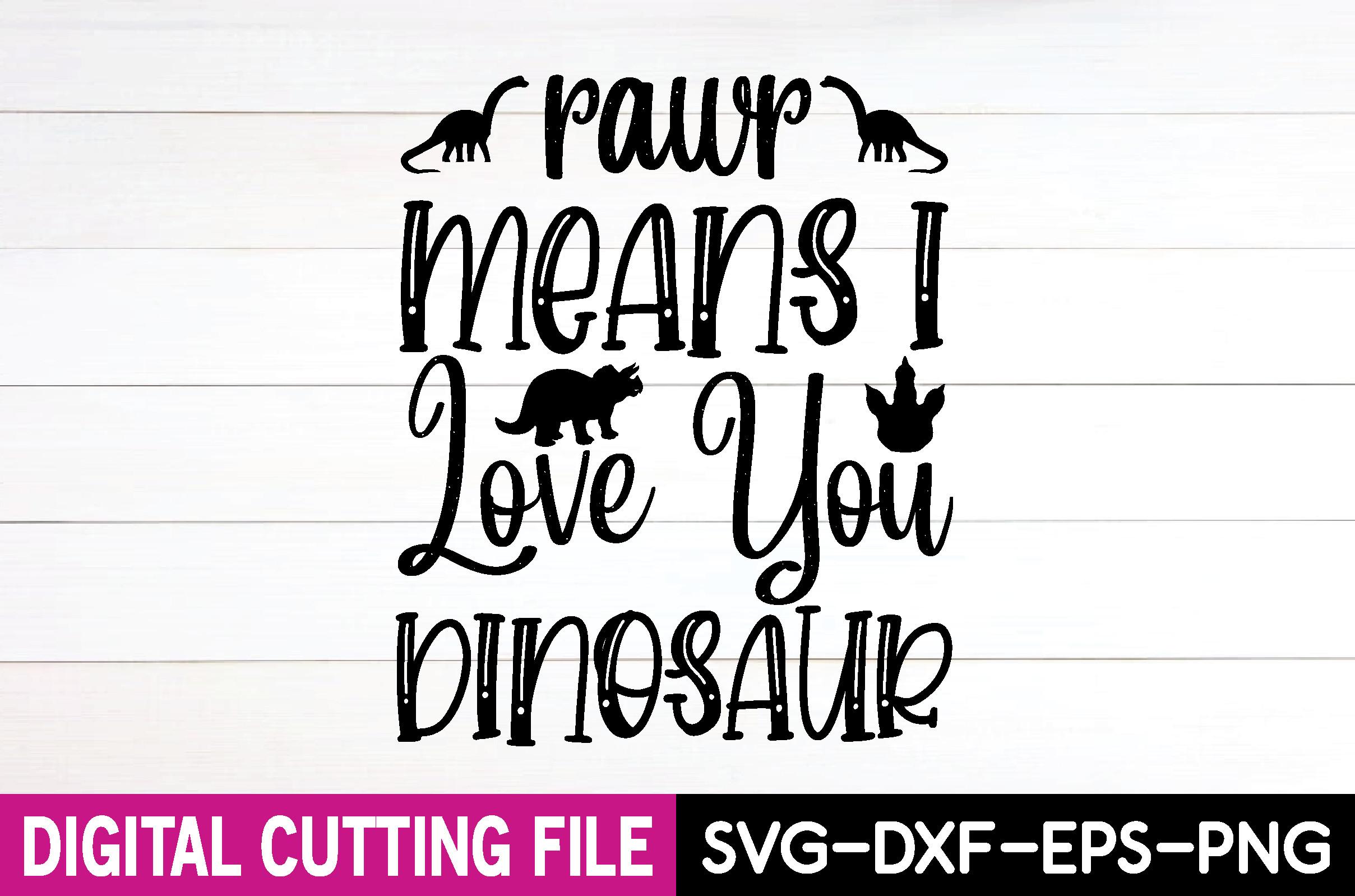 Rawr Means I Love You Dinosaur SVG