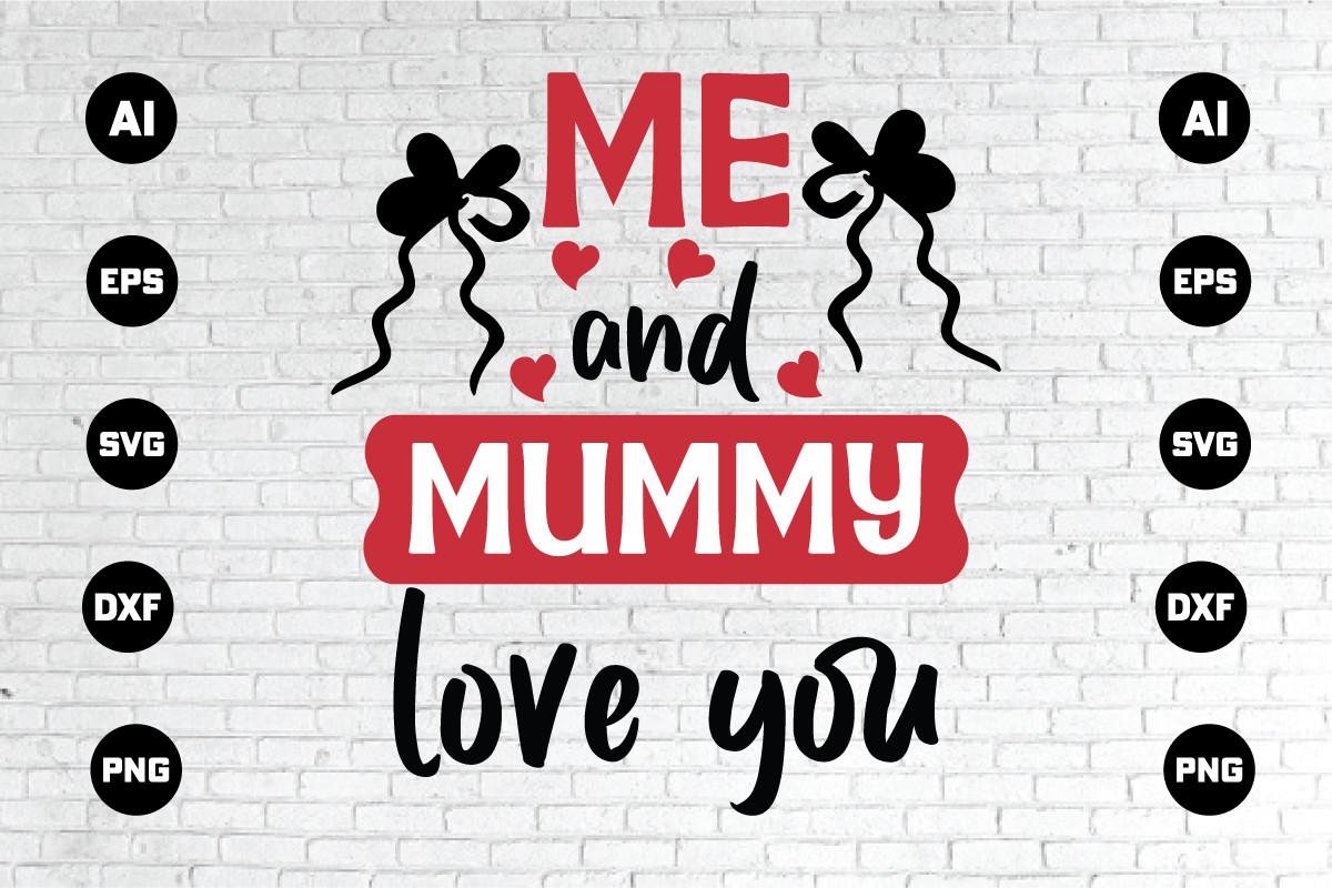 Me and Mummy Love You