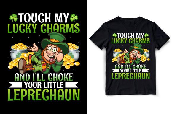 TOUCH MY LUCKY CHARMS and I’LL CHOKE YOU