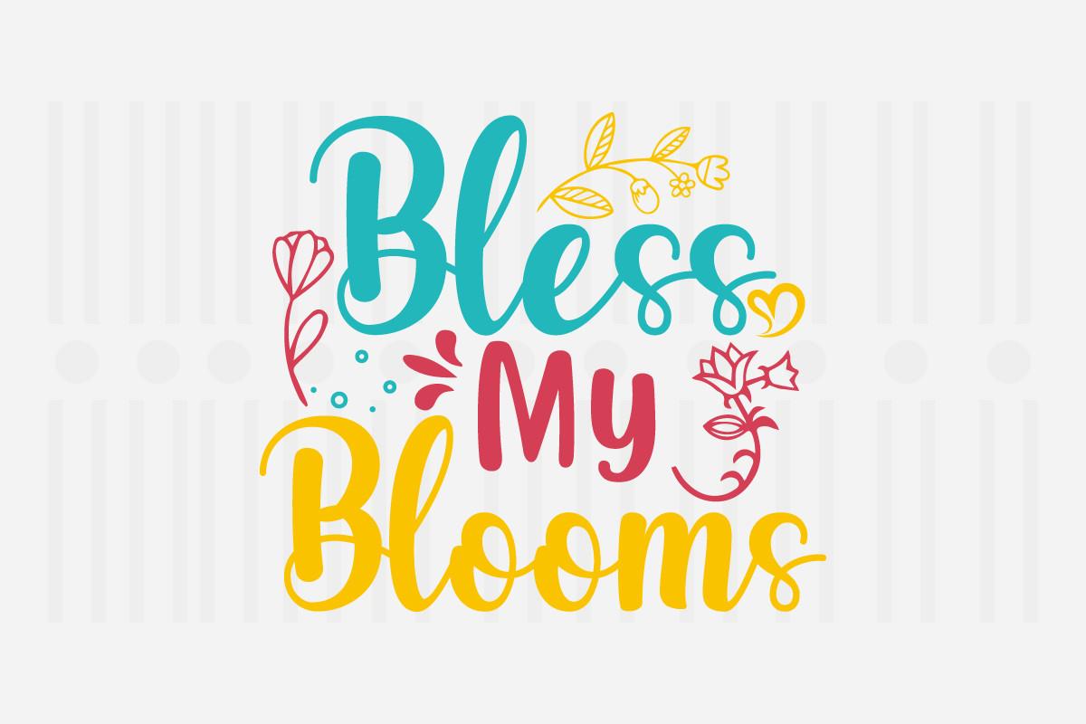 Bless My Blooms,Spring SVG