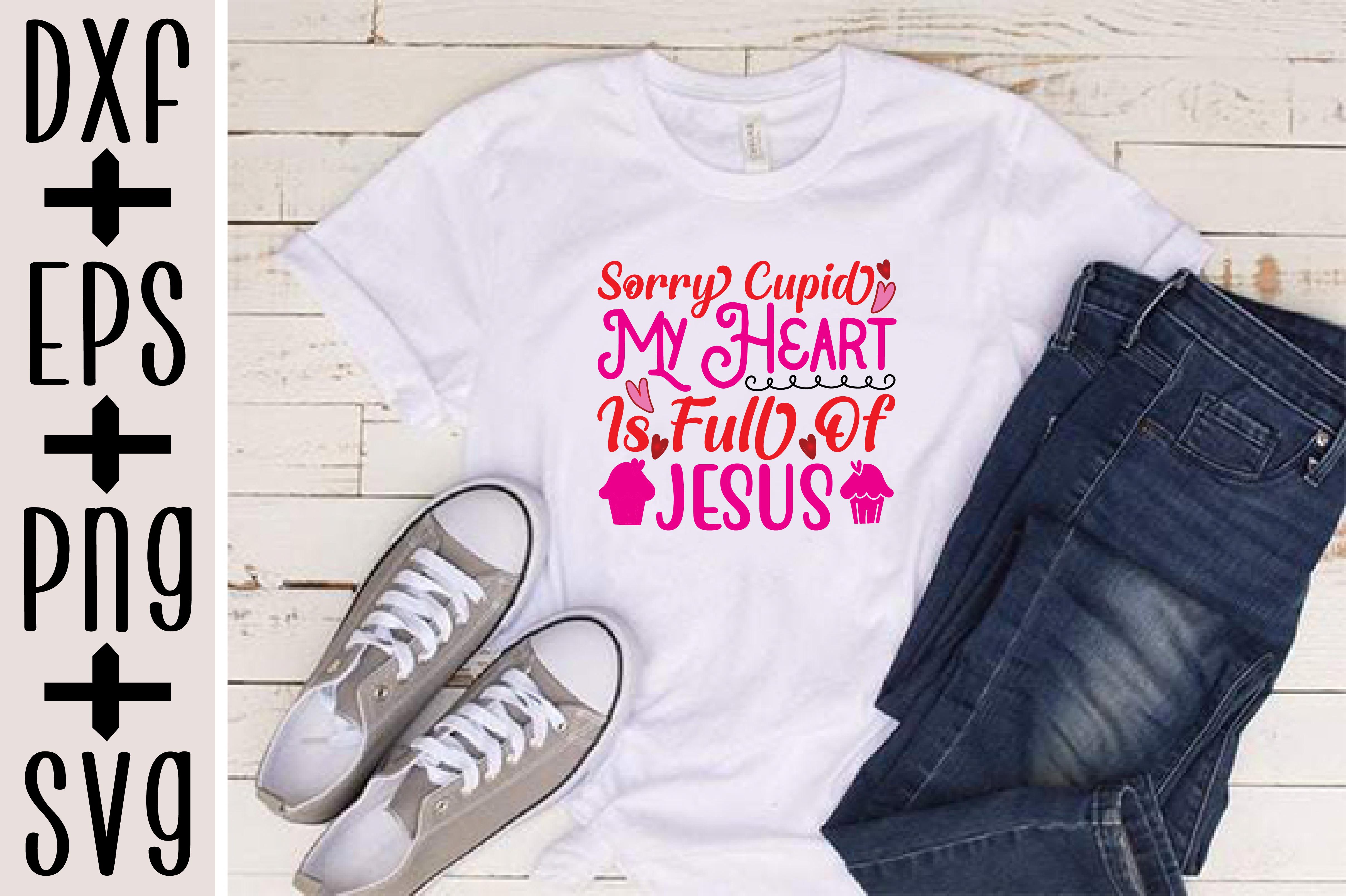 Sorry Cupid My Heart is Full of Jesus