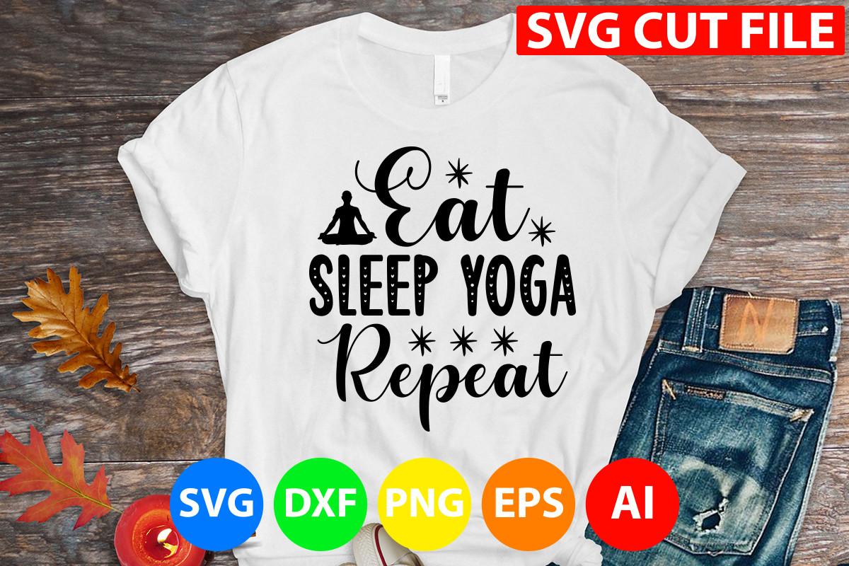 Eat Sleep Yoga Repeat Svg Cut File