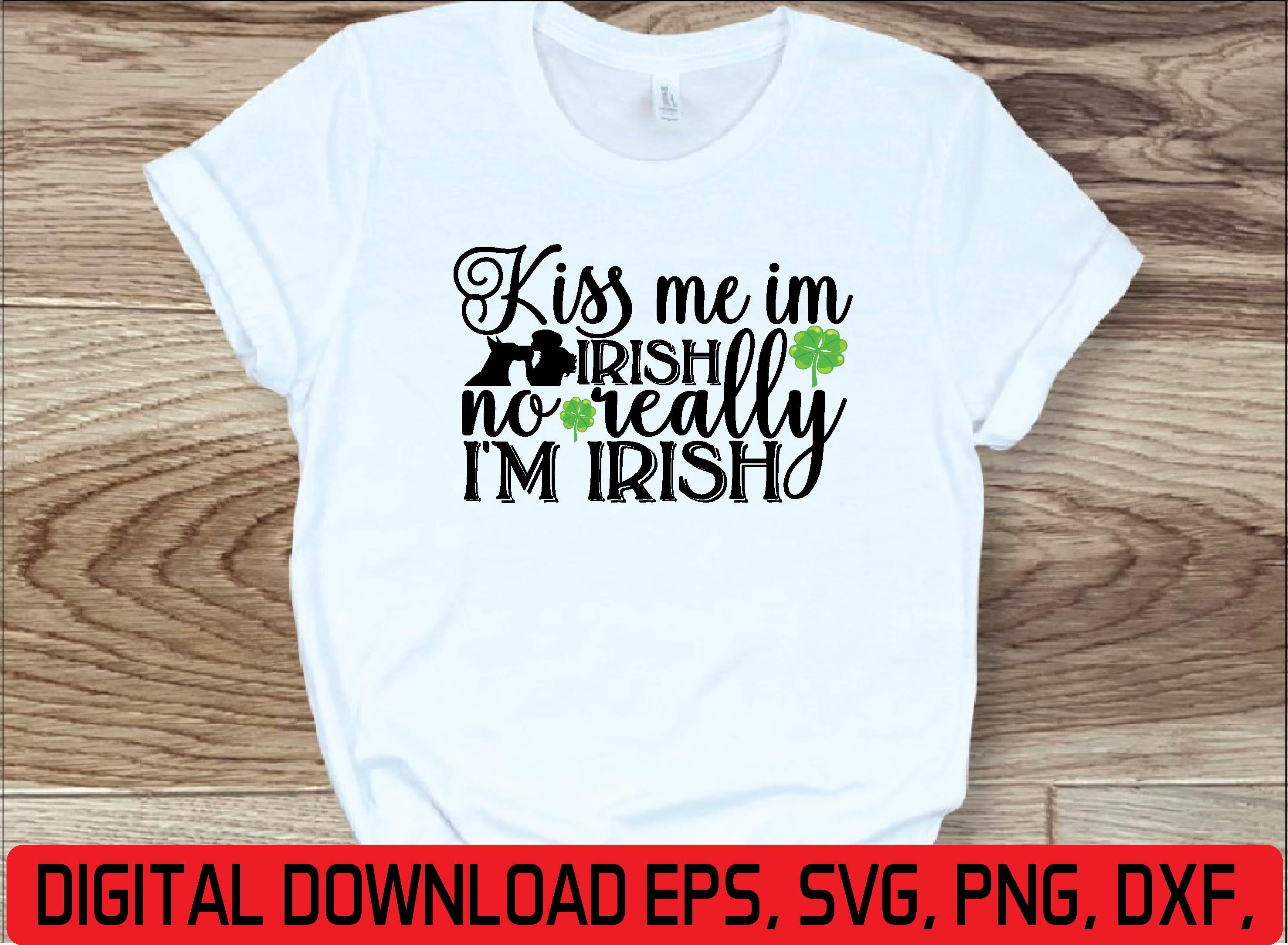 Kiss Me Im Irish No Really I'm Irish Svg