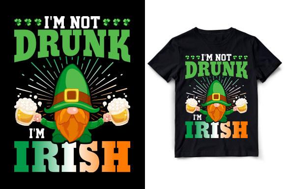 I'M NOT DRUNK I'M IRISH