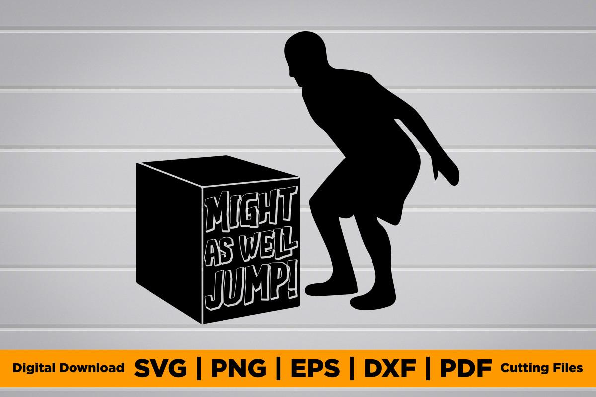 Might As Well Jump SVG PNG EPS T-Shirt