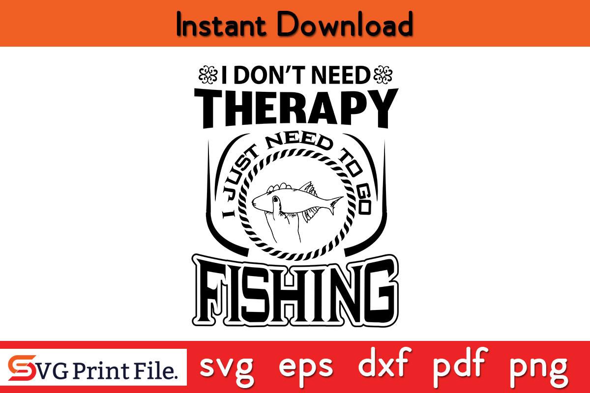 I Don't Need Therapy I Just Need to SVG