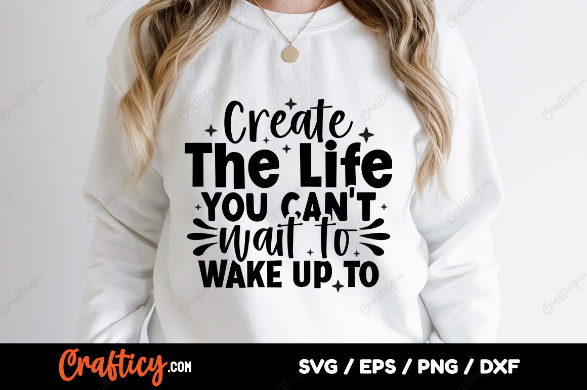 Create the Life You Cant Wait to Wake Up