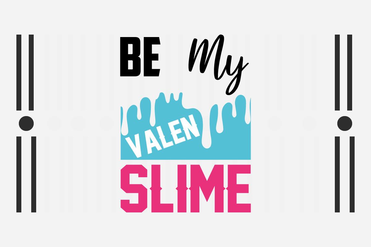 Be My Valen Slime Svg