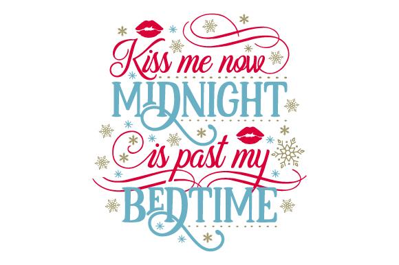Kiss Me Now, Midnight is Past My Bedtime
