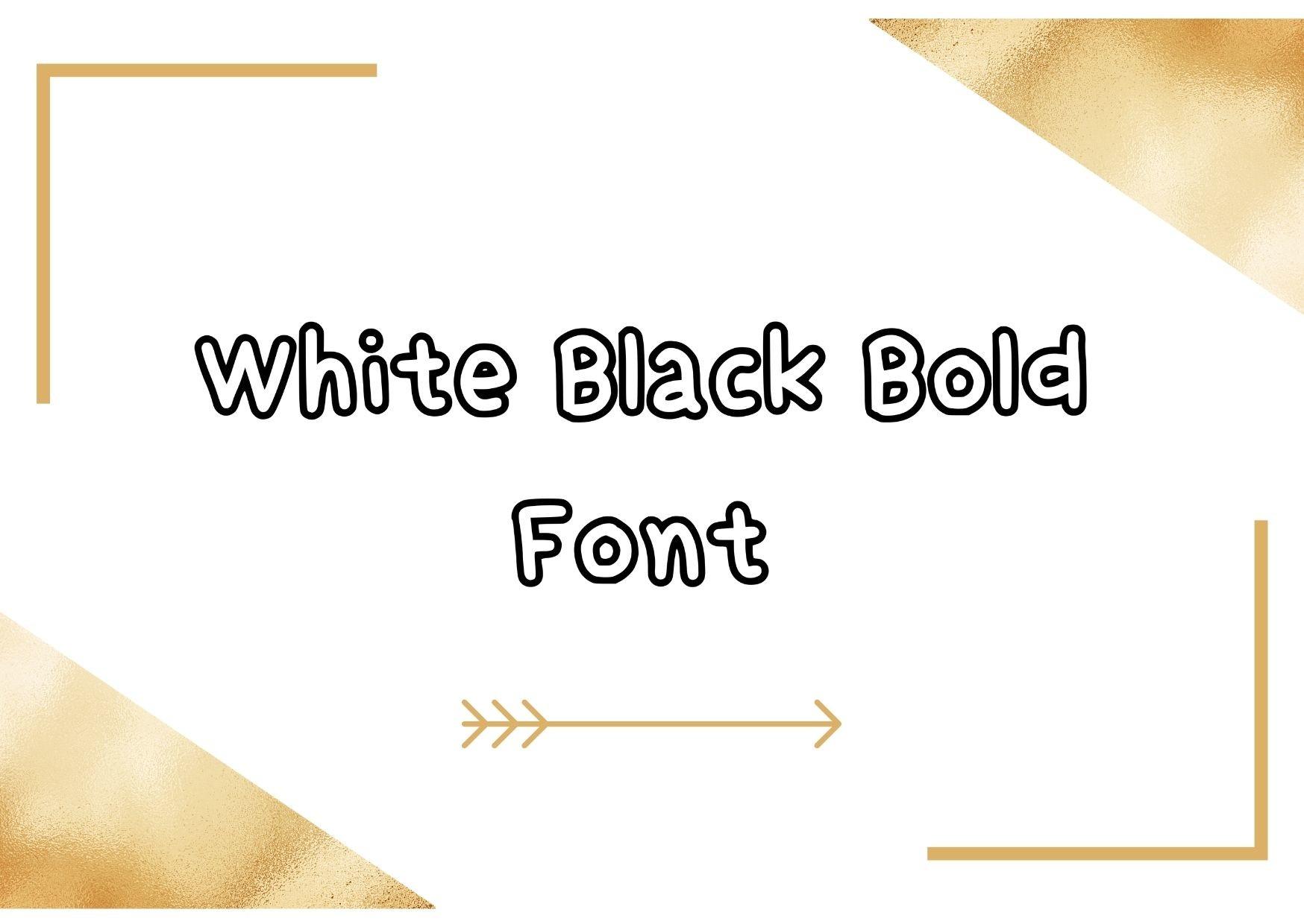 White Black Bold Font