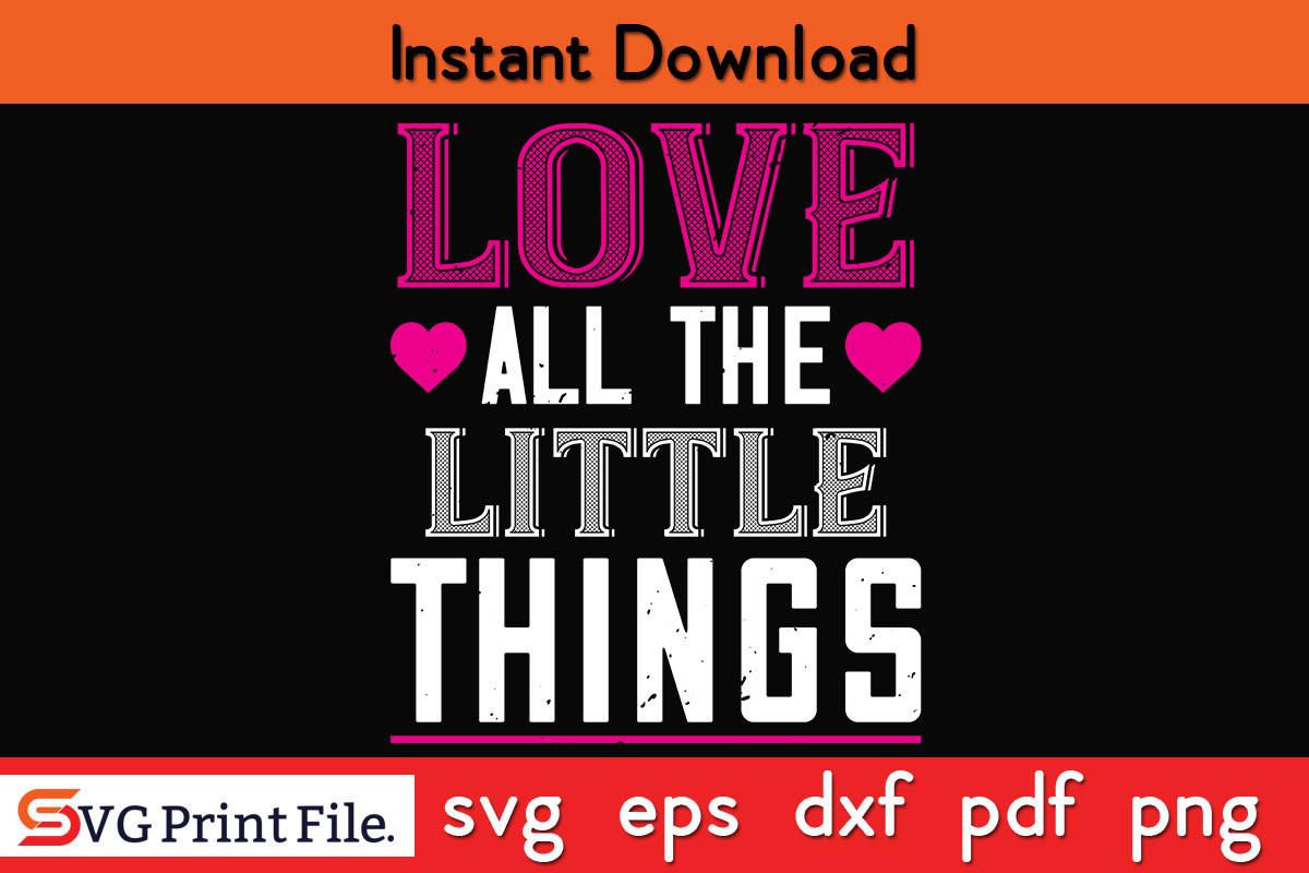 Love All the Little Thing SVG