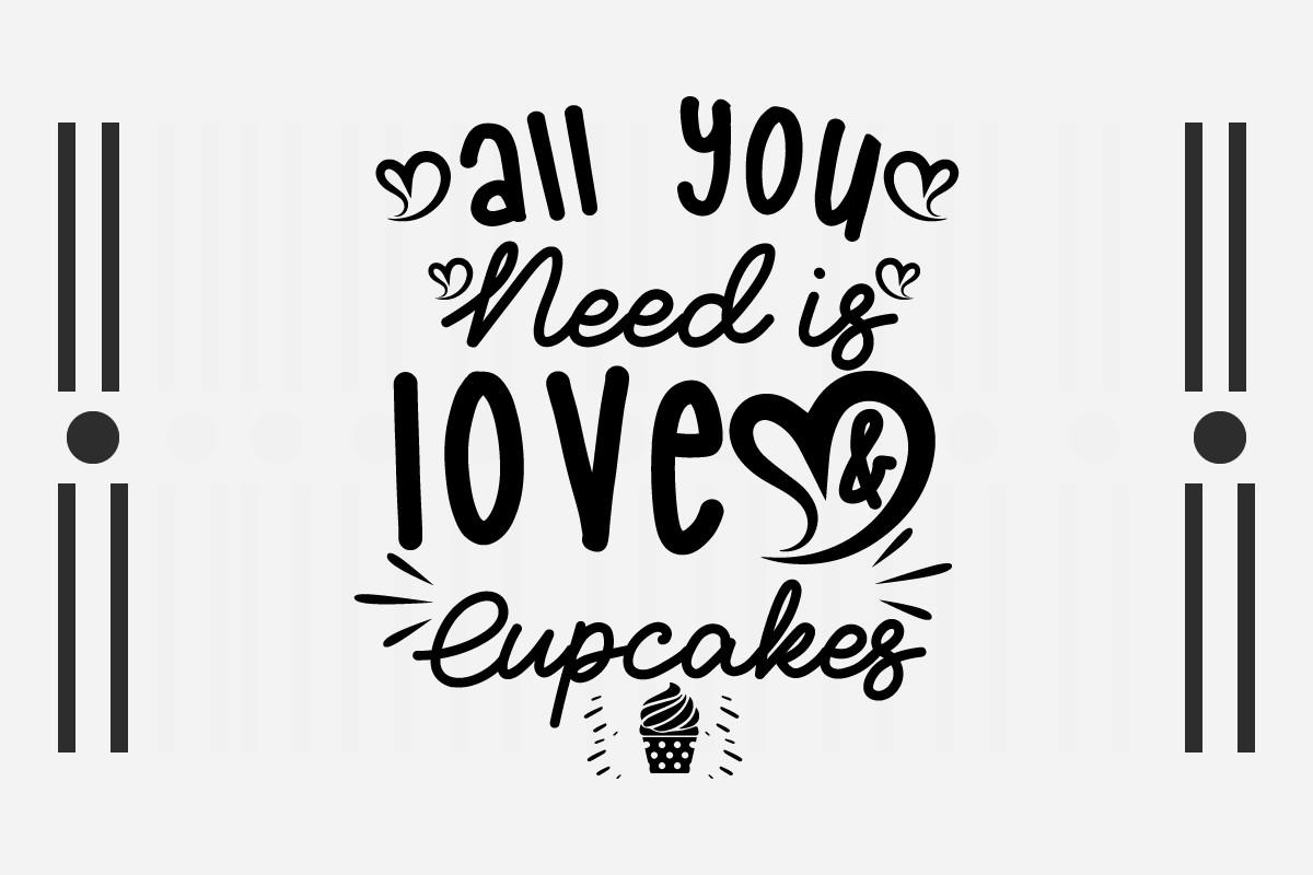 All You Need is Love and Cupcakes SVG