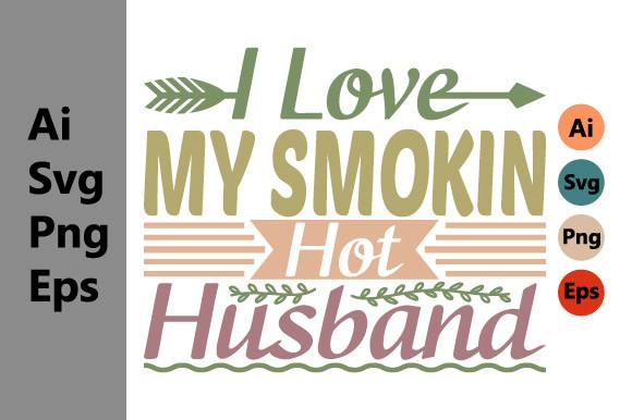 I Love My Smokin Hot Husband