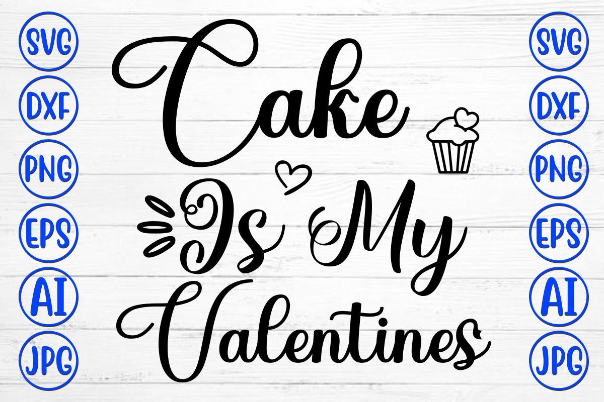 Cake is My Valentines