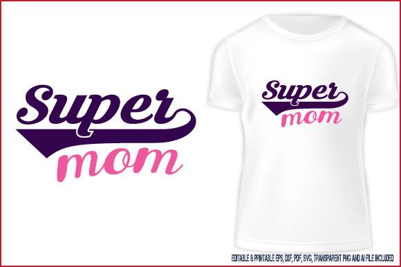 Mother’s Day T-shirt Design Super Mom