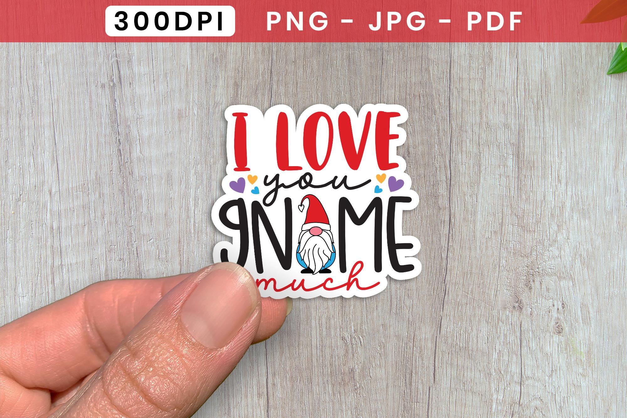I Love You Gnome Much PNG, Sticker PNG