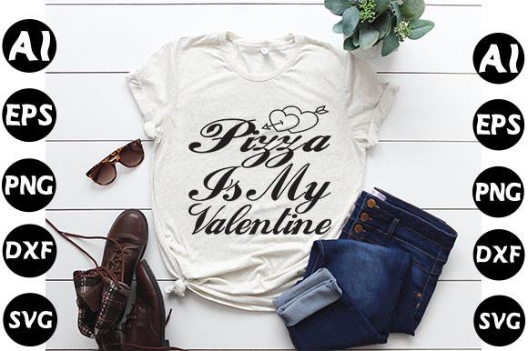 Valentine's Day  Quote Design,Pizza is