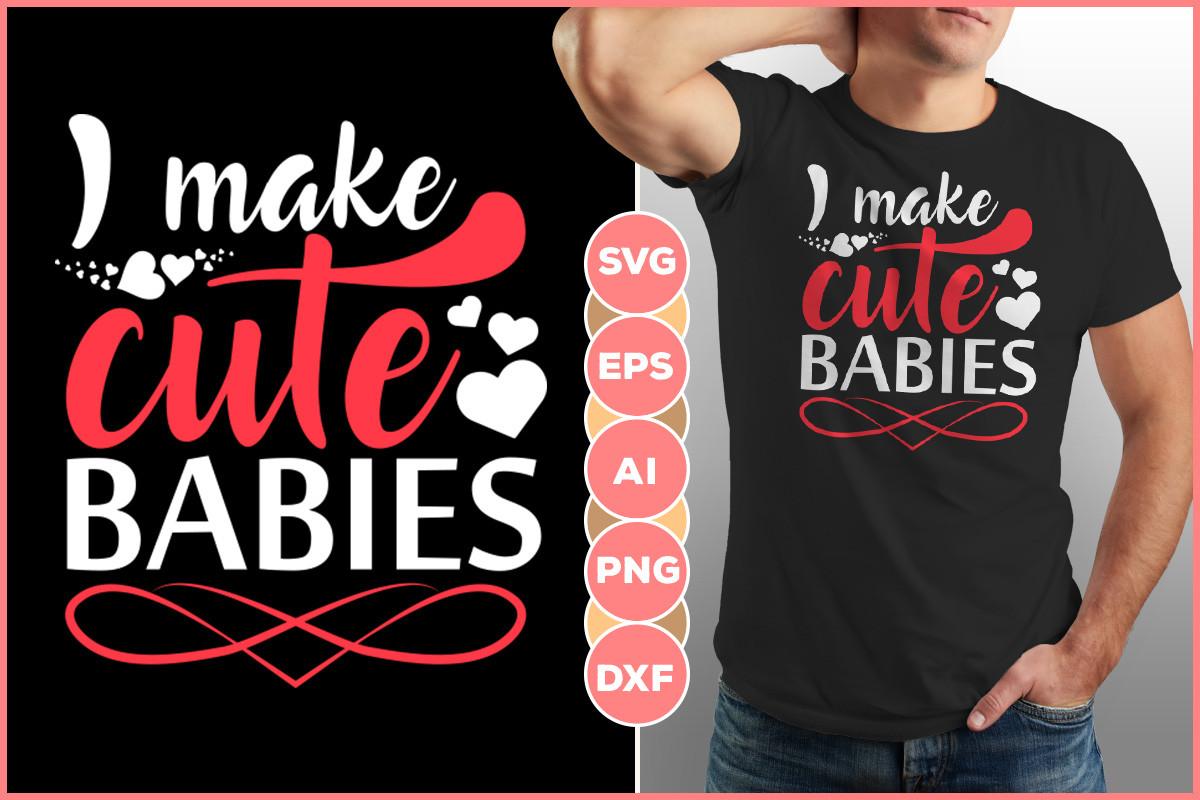 I Make Cute Babies Design