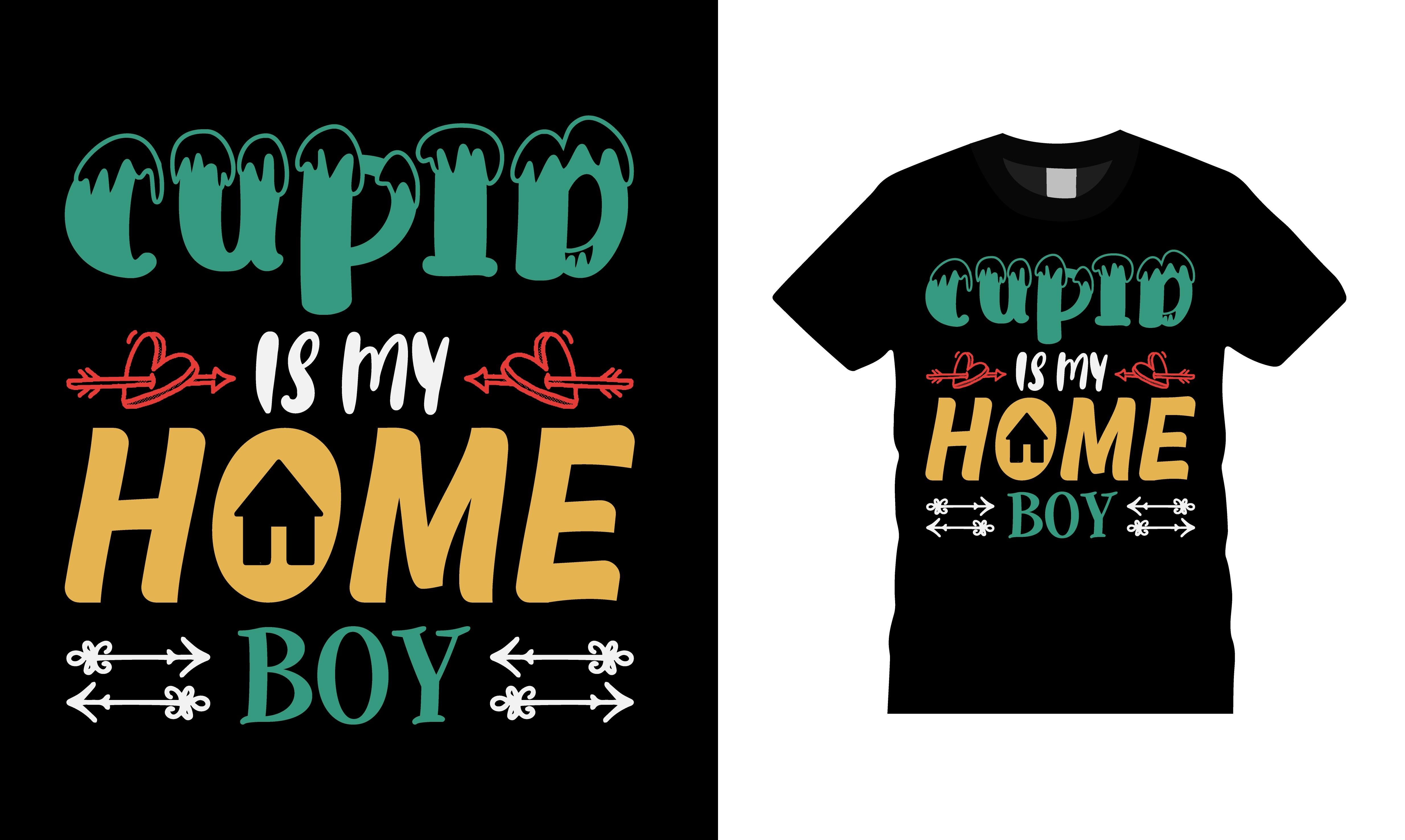 Cupid is My Home Boy Valentine T-shirt