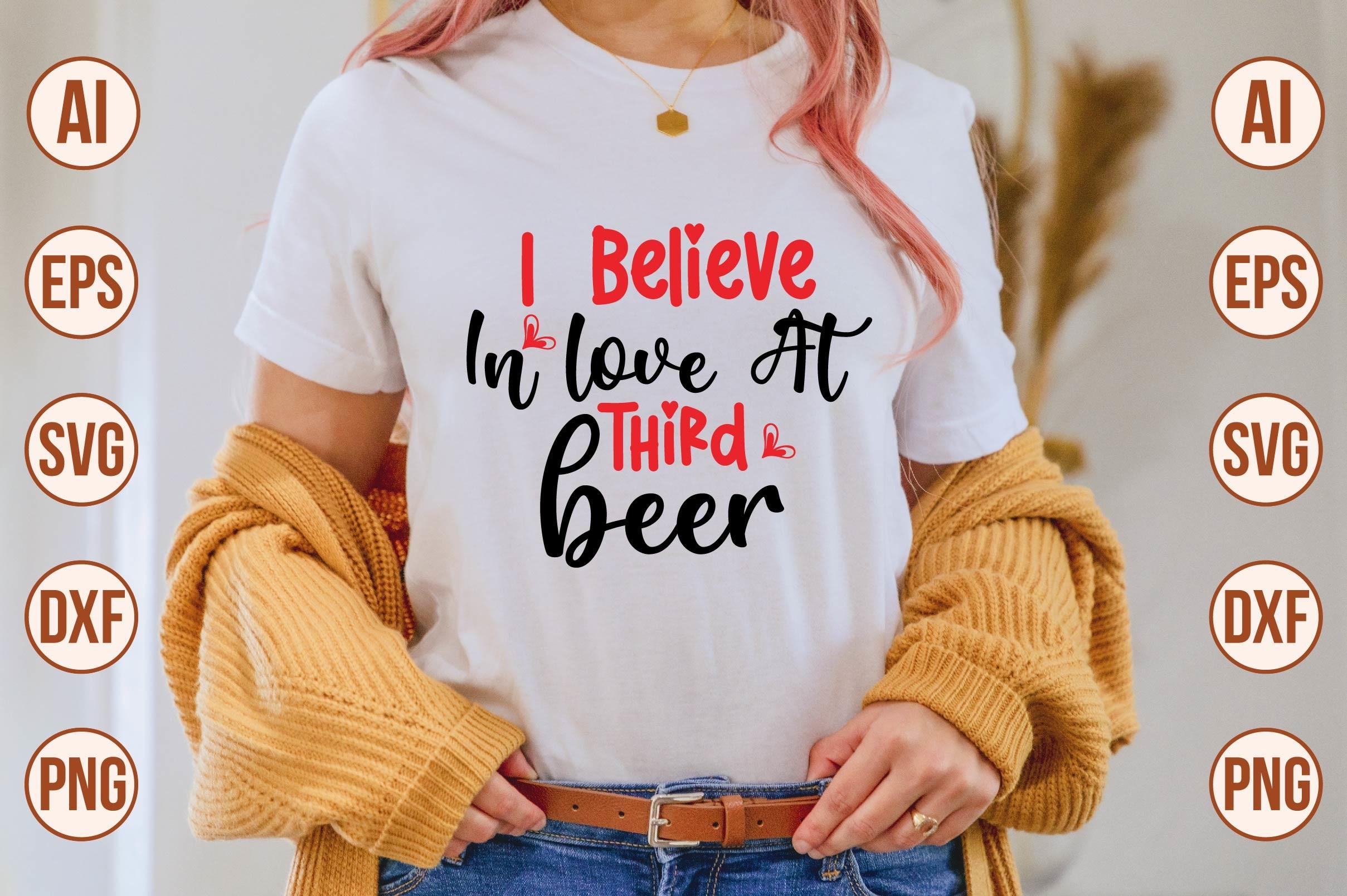 I Believe in Love at Third Beer