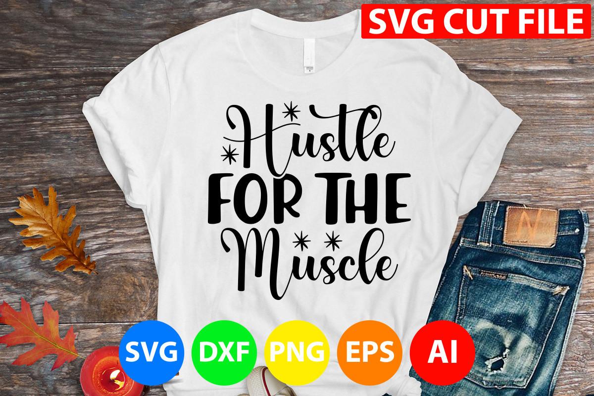 Hustle for the Muscle Svg Cut File