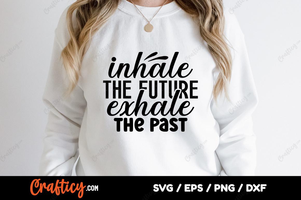 Inhale the Future Exhale the Past SVG