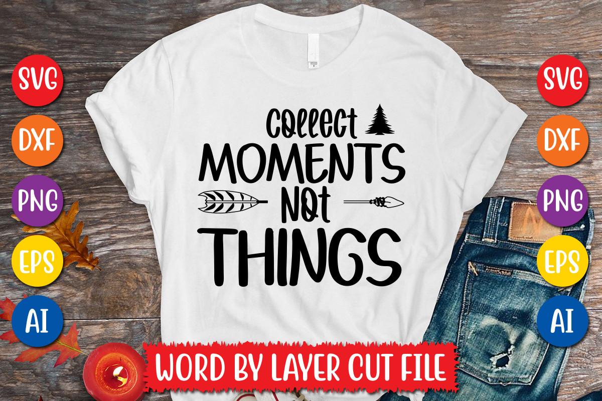 Collect Moments Not Things Svg Design