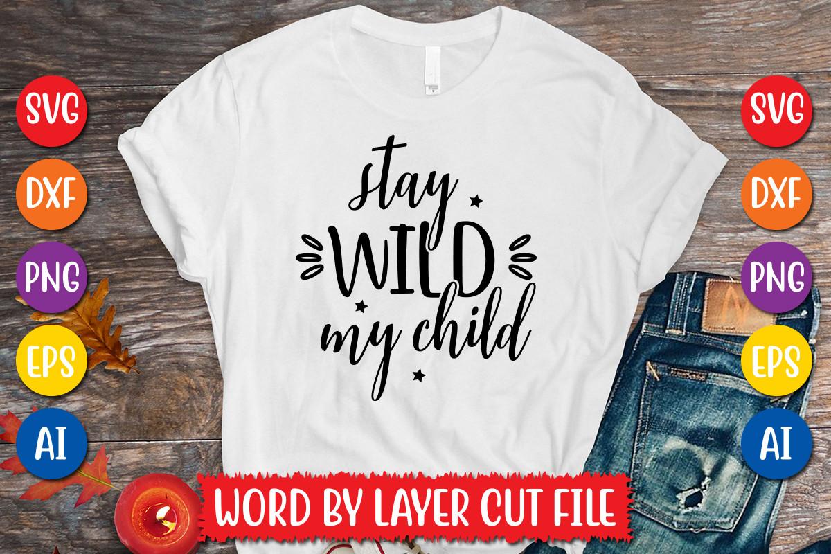 Stay Wild My Child Svg Design