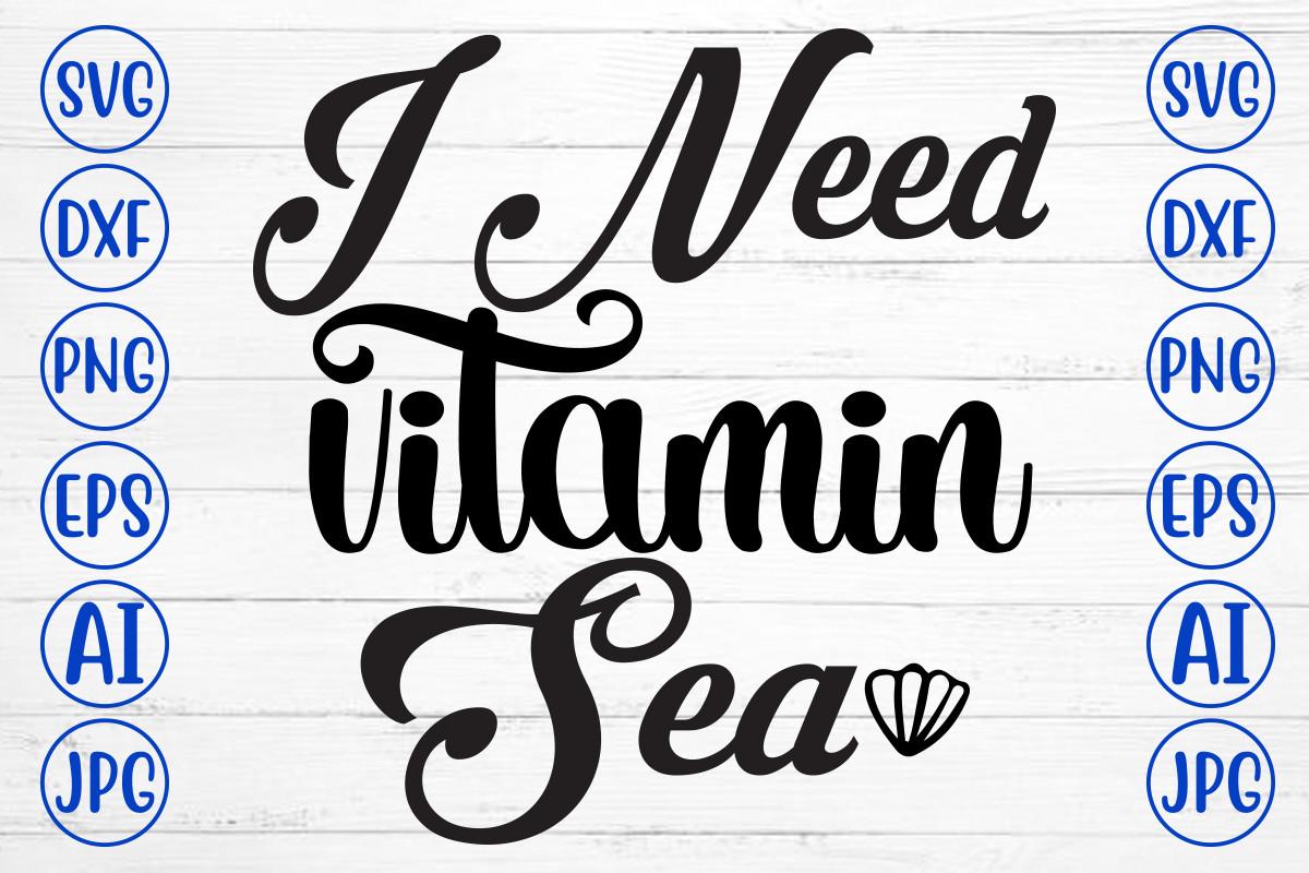 I Need Vitamin Sea Svg