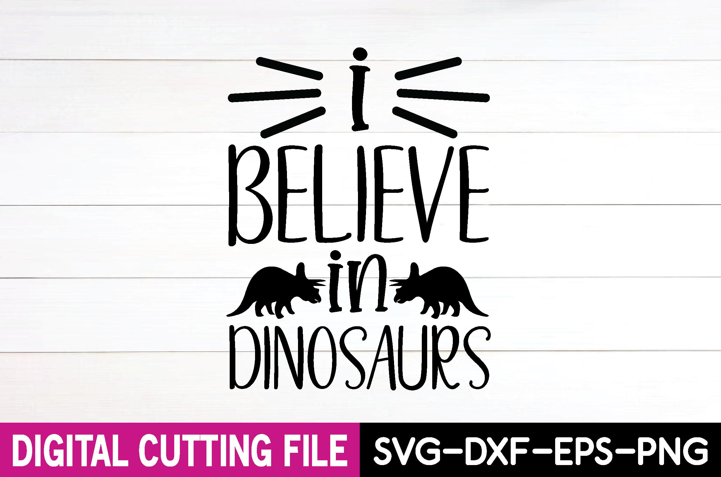 I Believe in Dinosaurs SVG
