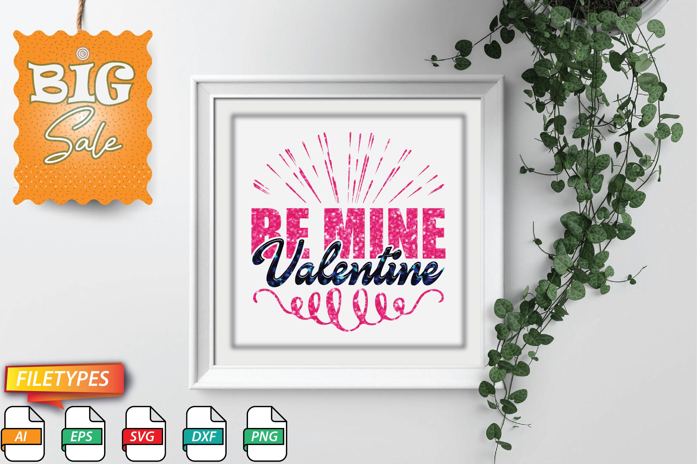 Be Mine. Valentine